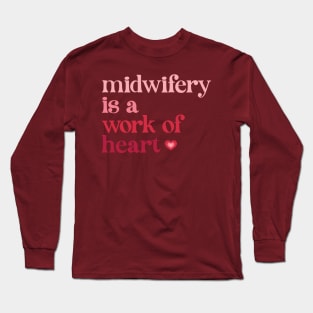 Midwifery is a Work of Heart Long Sleeve T-Shirt